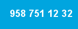 958 751 12 32 958 751 12 32